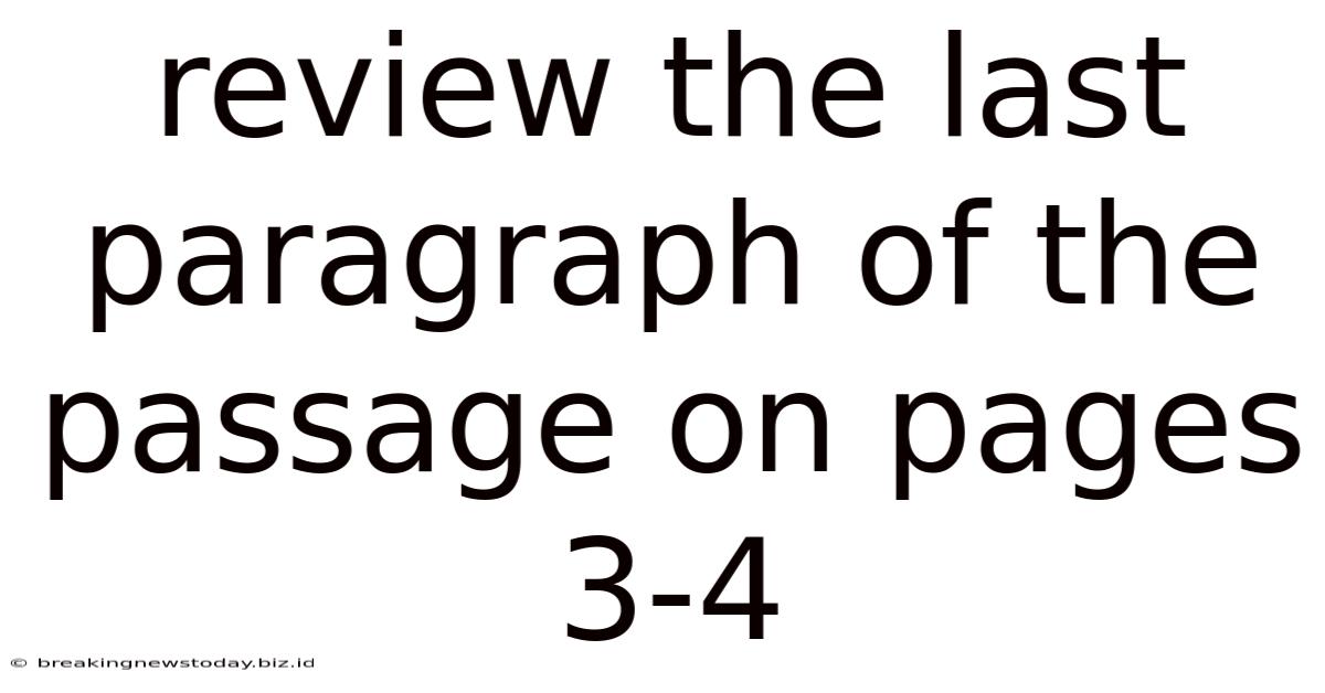 Review The Last Paragraph Of The Passage On Pages 3-4