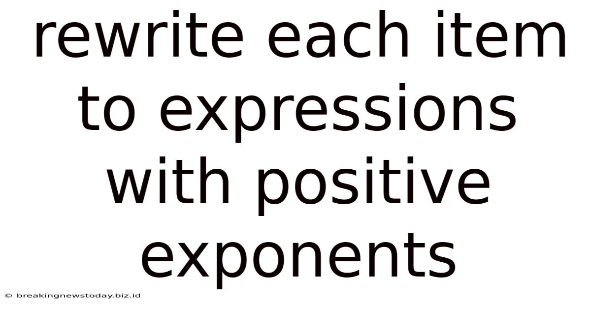 Rewrite Each Item To Expressions With Positive Exponents
