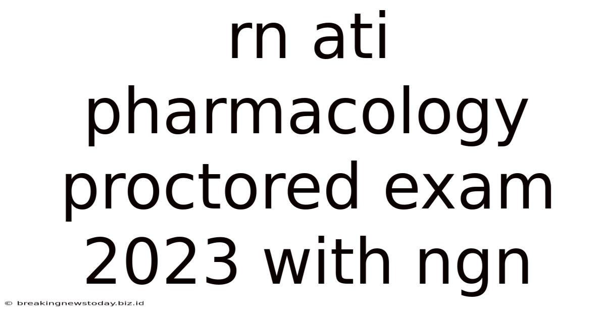 Rn Ati Pharmacology Proctored Exam 2023 With Ngn
