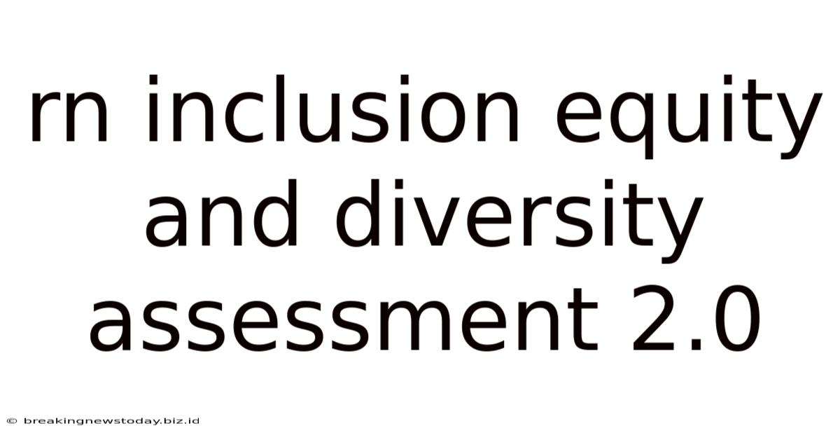 Rn Inclusion Equity And Diversity Assessment 2.0