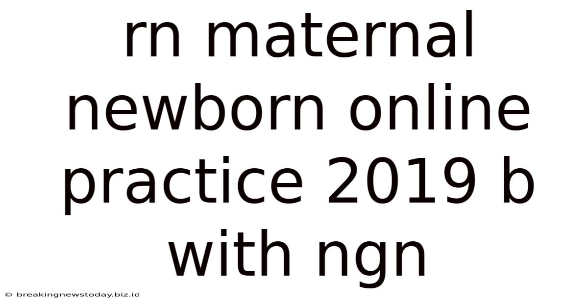 Rn Maternal Newborn Online Practice 2019 B With Ngn
