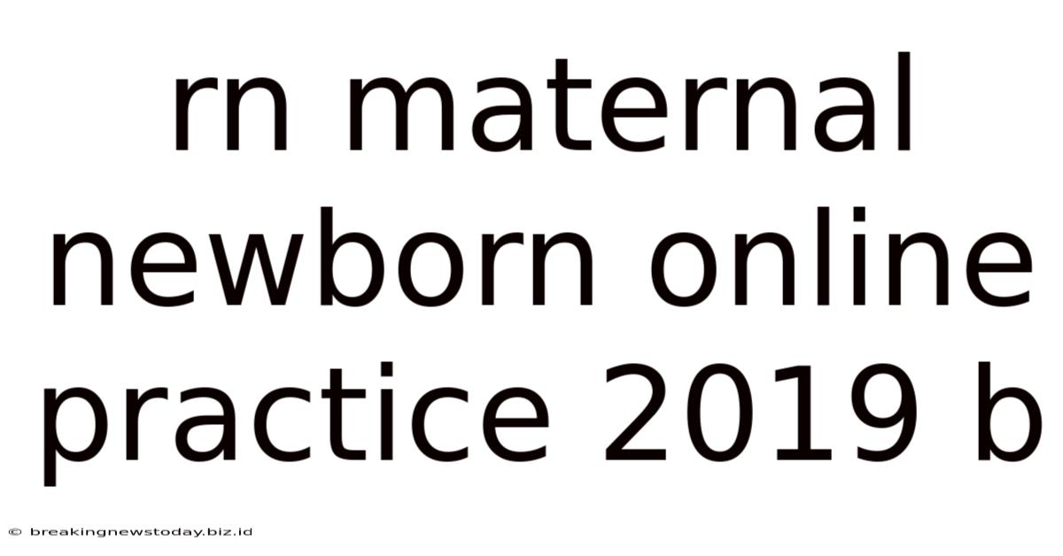 Rn Maternal Newborn Online Practice 2019 B