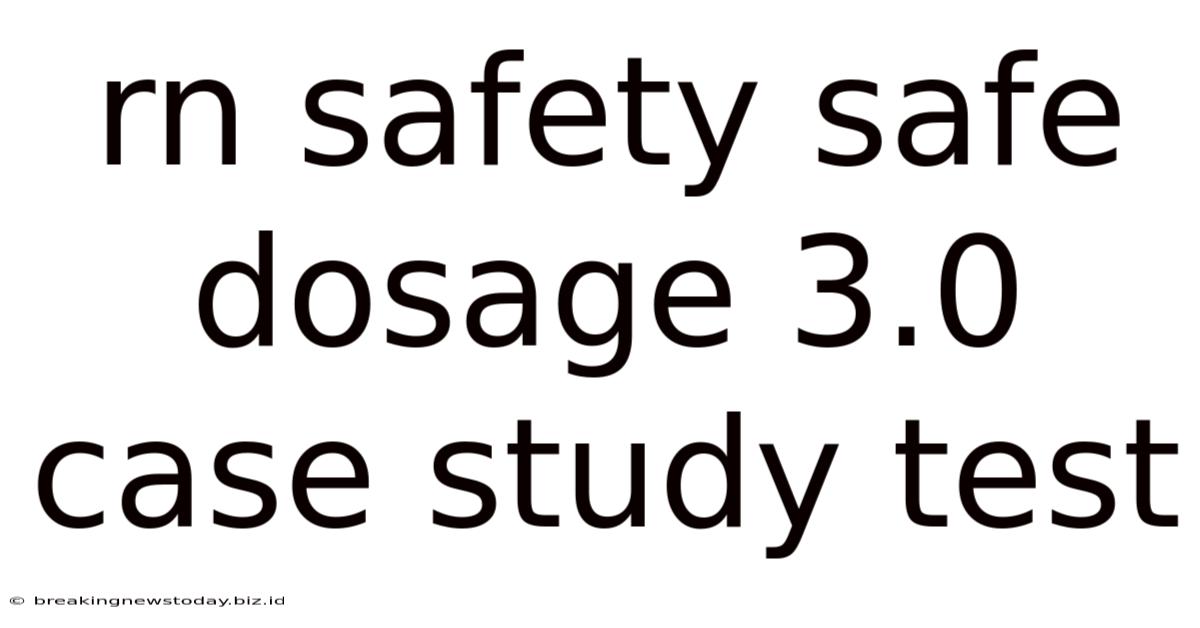 Rn Safety Safe Dosage 3.0 Case Study Test