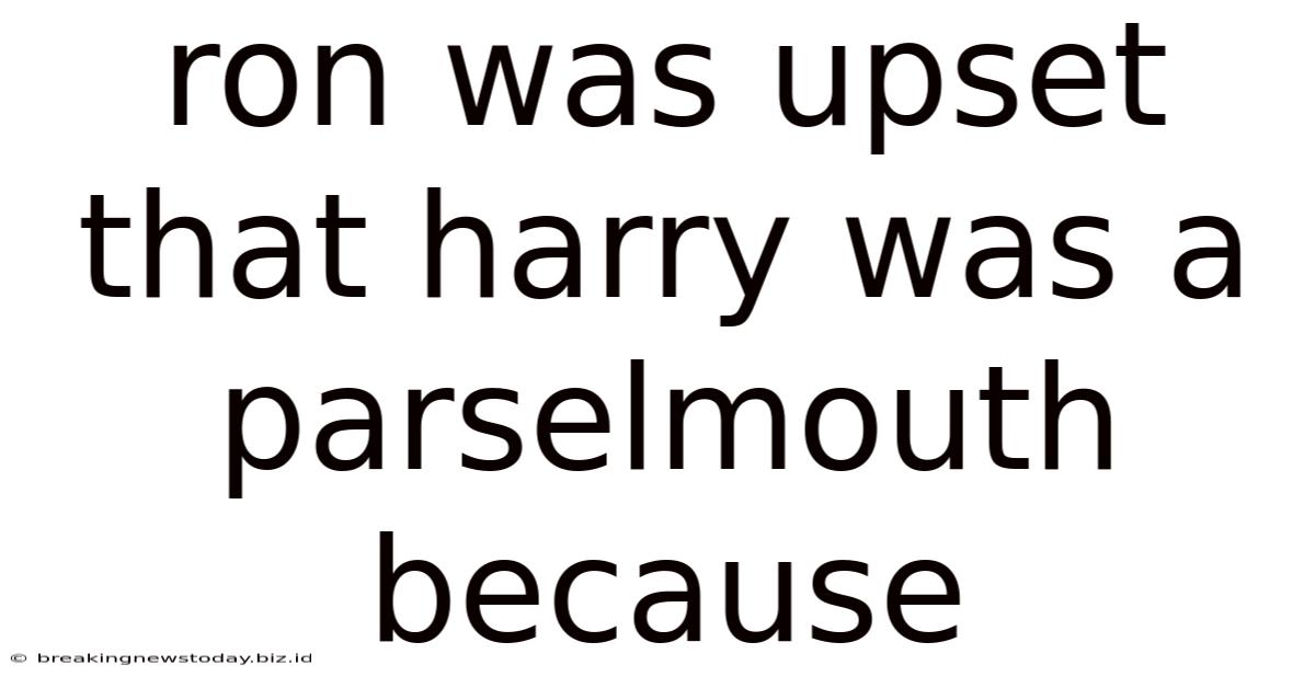 Ron Was Upset That Harry Was A Parselmouth Because