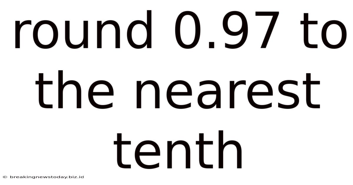 Round 0.97 To The Nearest Tenth
