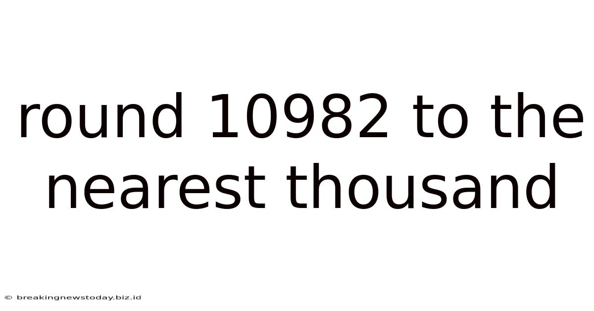 Round 10982 To The Nearest Thousand