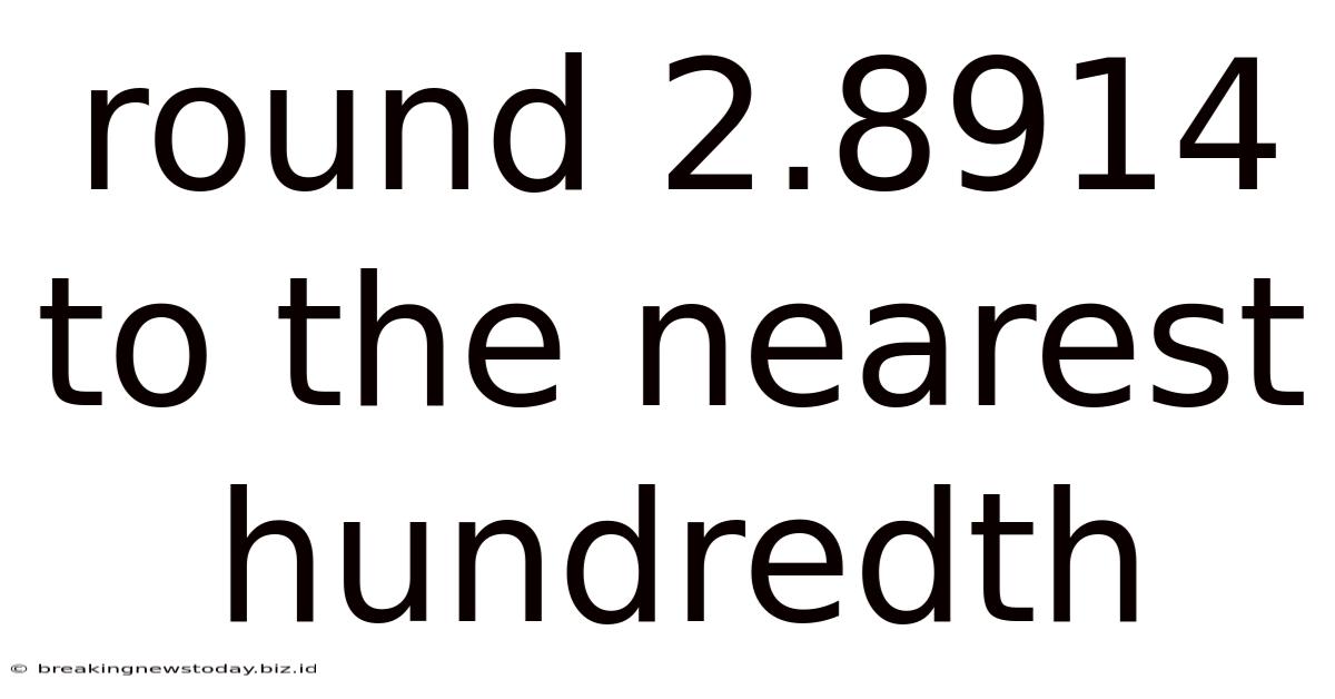 Round 2.8914 To The Nearest Hundredth