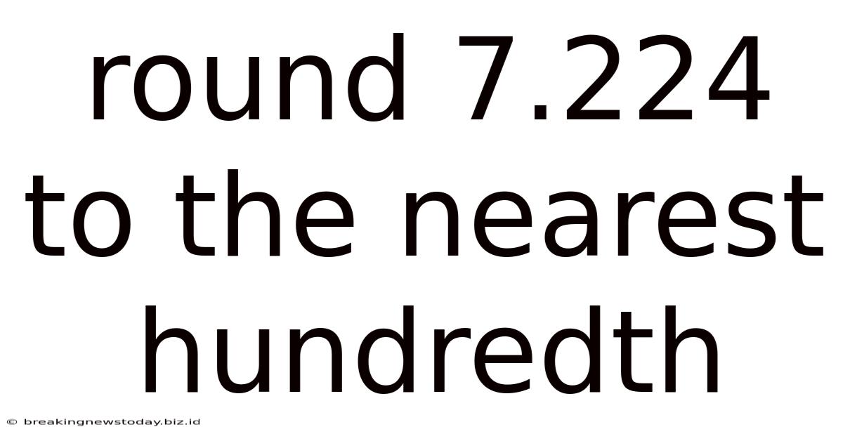 Round 7.224 To The Nearest Hundredth