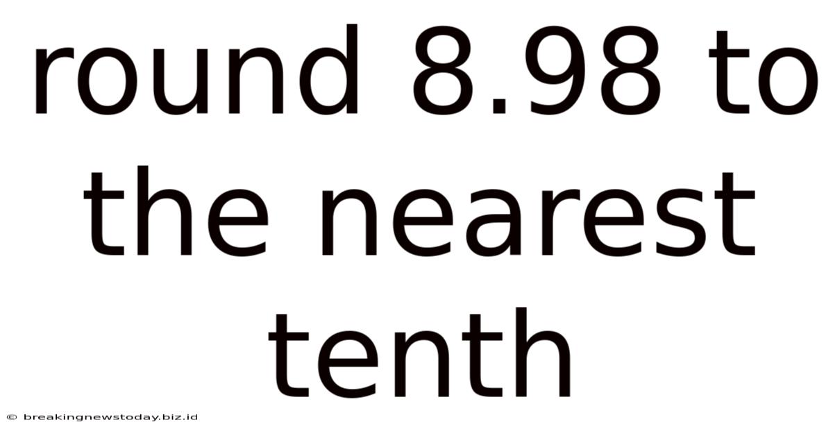 Round 8.98 To The Nearest Tenth