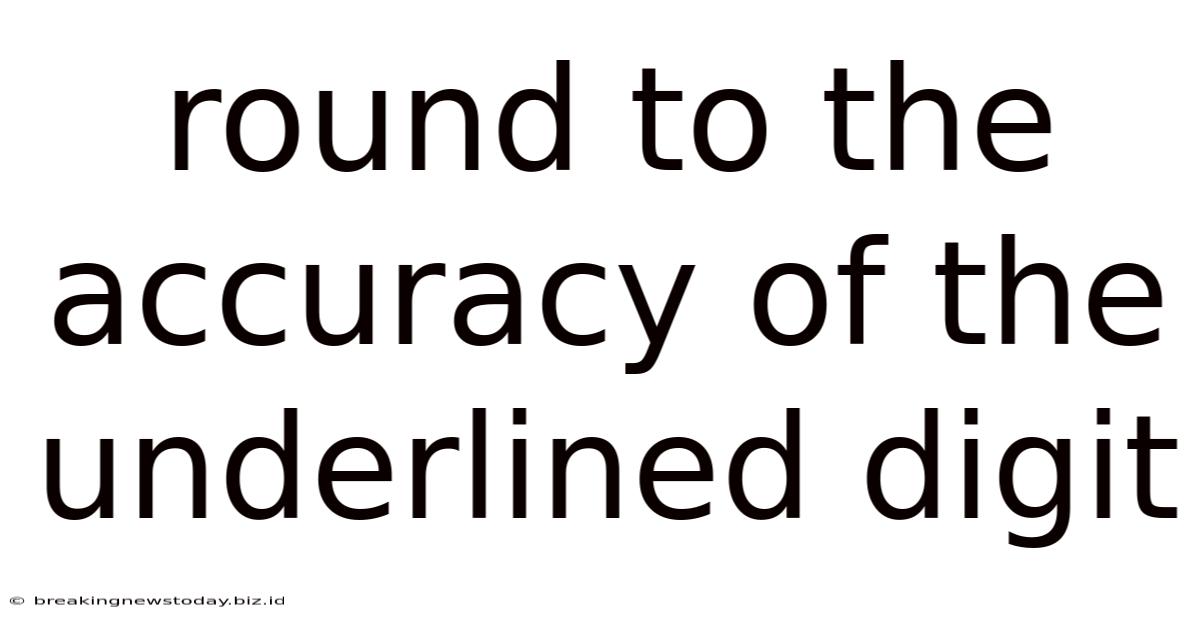 Round To The Accuracy Of The Underlined Digit