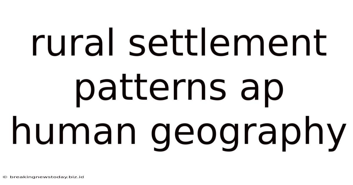 Rural Settlement Patterns Ap Human Geography