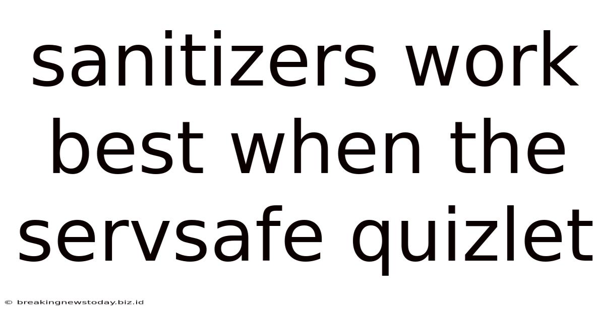 Sanitizers Work Best When The Servsafe Quizlet