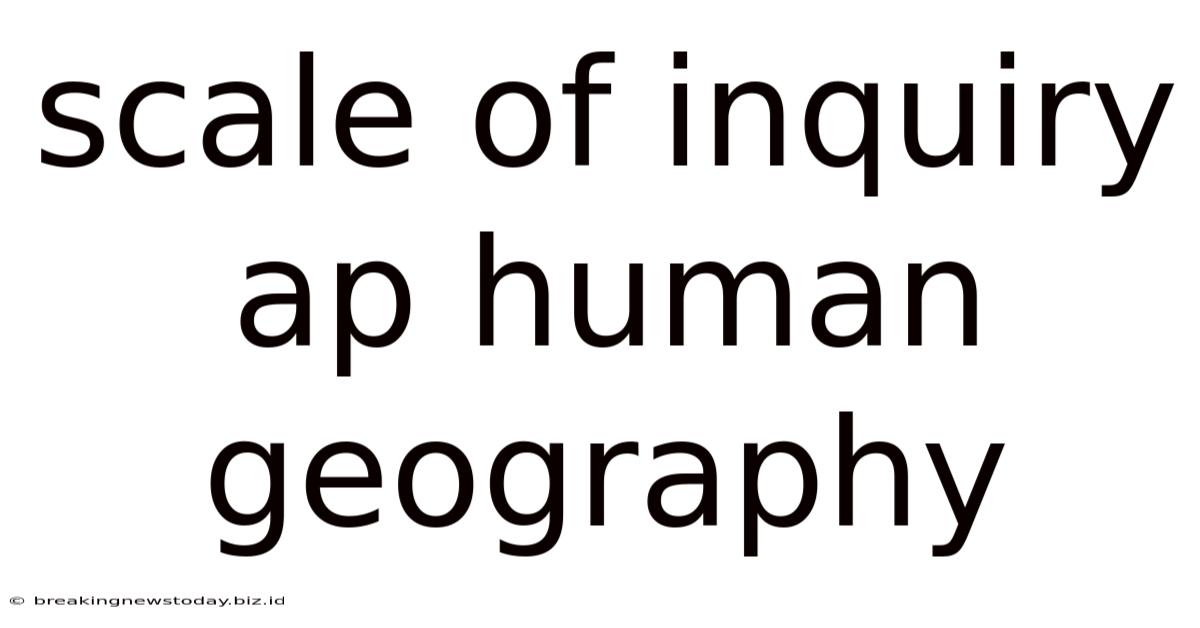 Scale Of Inquiry Ap Human Geography