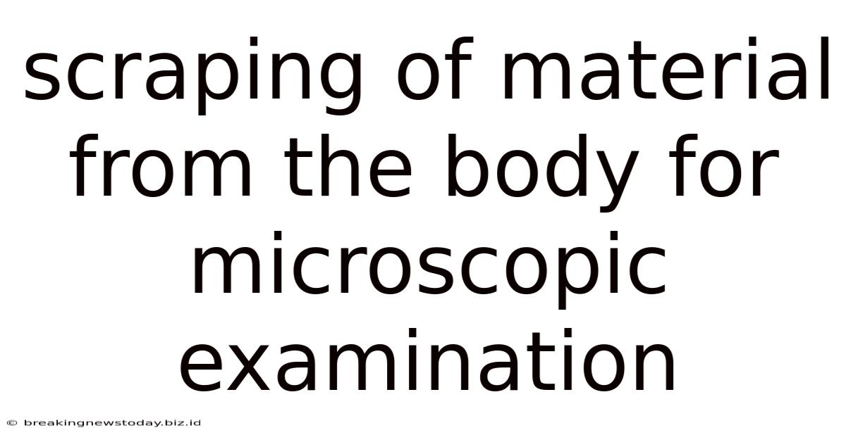 Scraping Of Material From The Body For Microscopic Examination