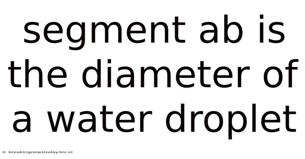 Segment Ab Is The Diameter Of A Water Droplet