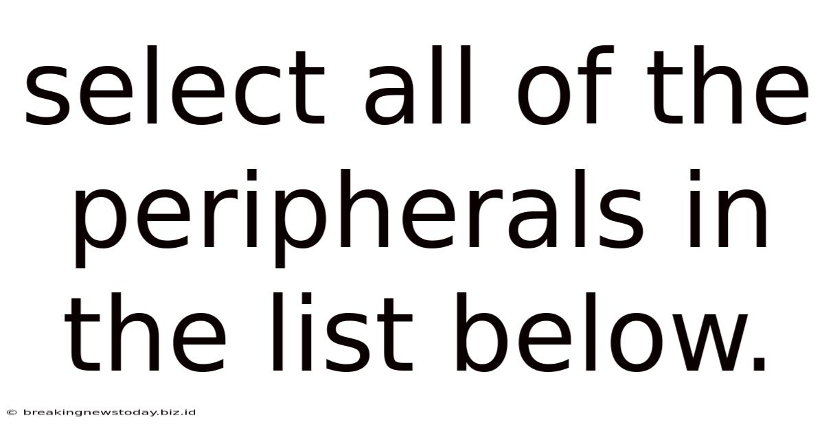 Select All Of The Peripherals In The List Below.