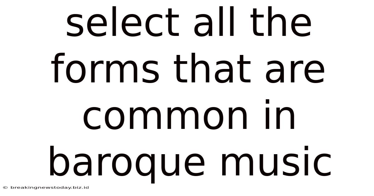 Select All The Forms That Are Common In Baroque Music