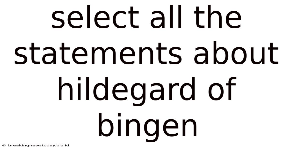 Select All The Statements About Hildegard Of Bingen