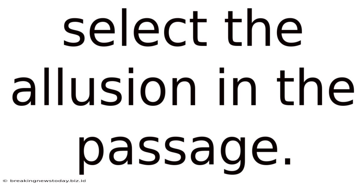 Select The Allusion In The Passage.