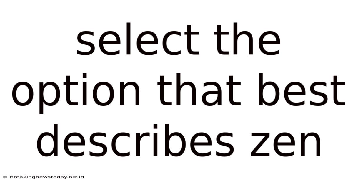 Select The Option That Best Describes Zen