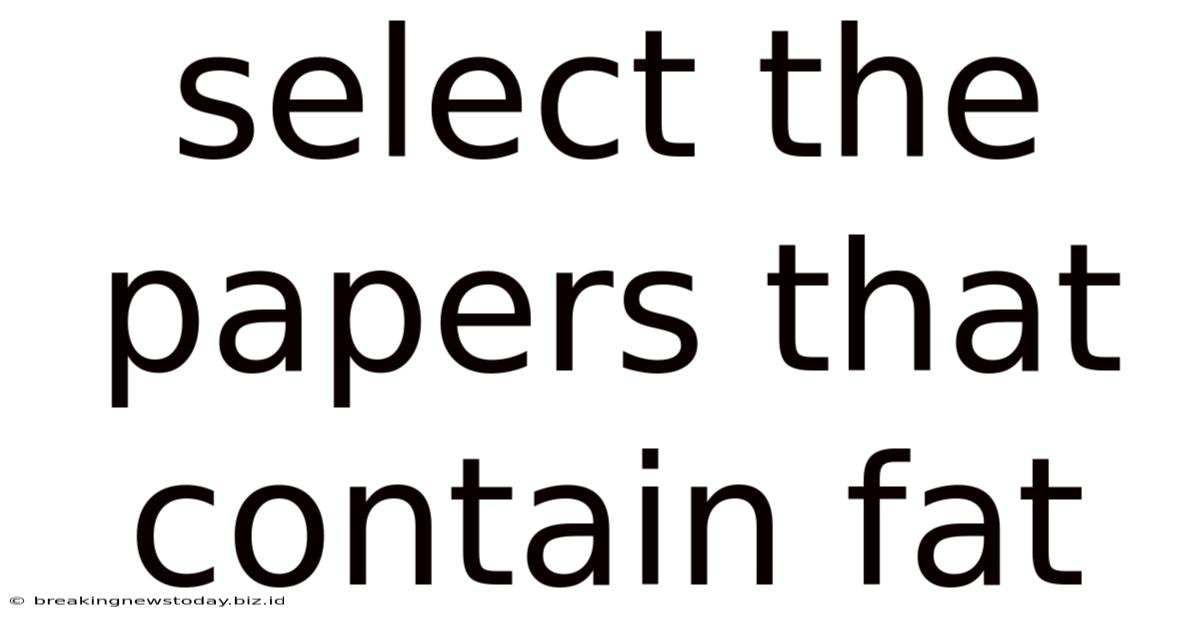 Select The Papers That Contain Fat