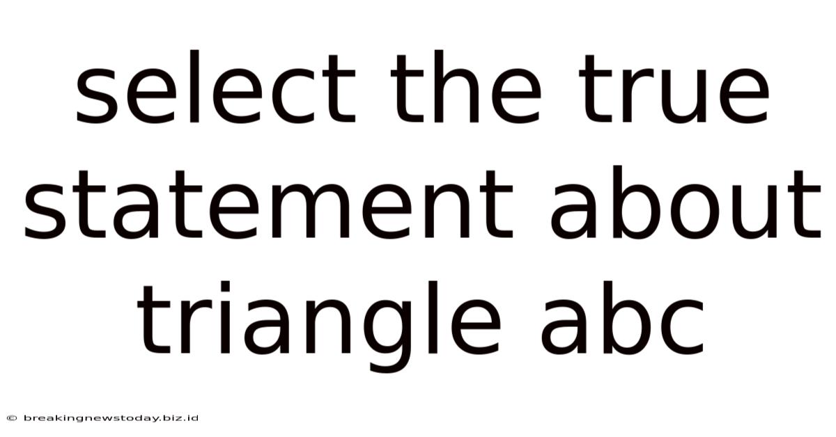 Select The True Statement About Triangle Abc