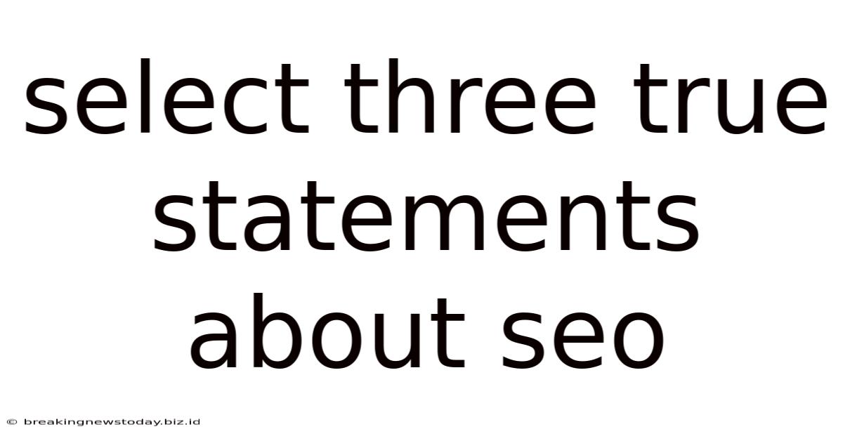Select Three True Statements About Seo