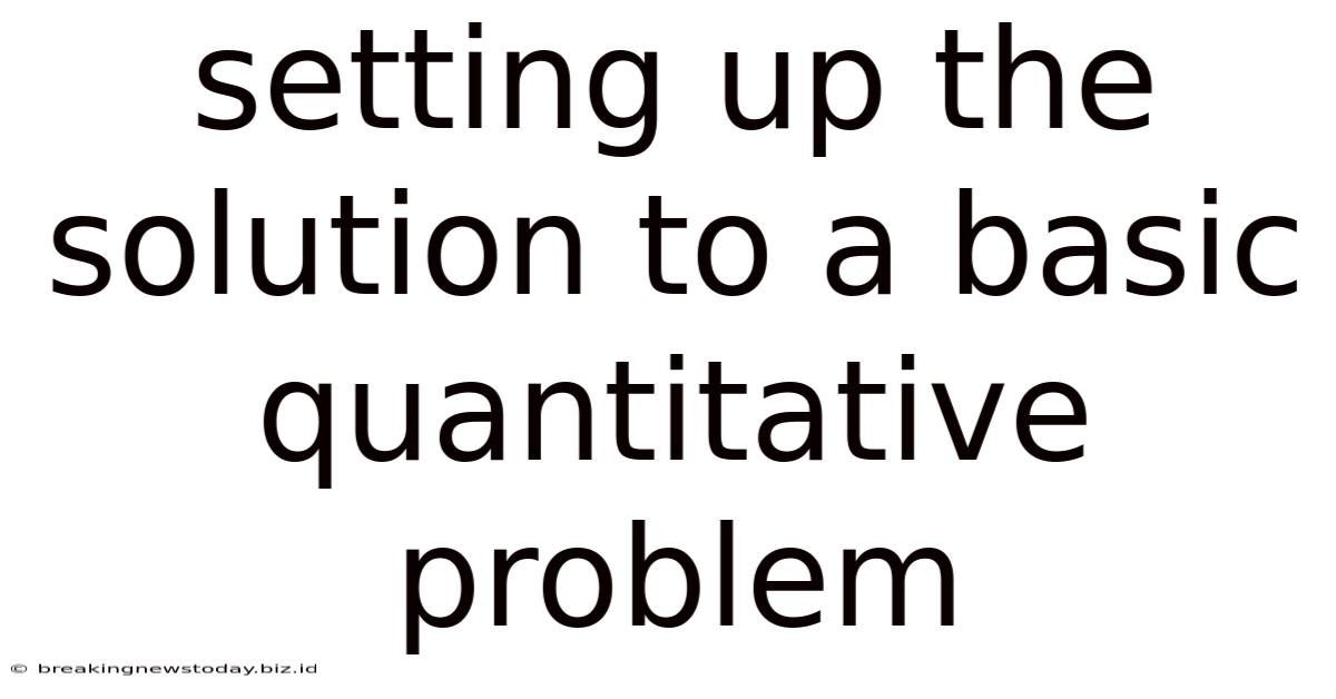 Setting Up The Solution To A Basic Quantitative Problem
