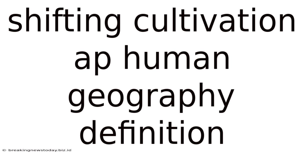 Shifting Cultivation Ap Human Geography Definition