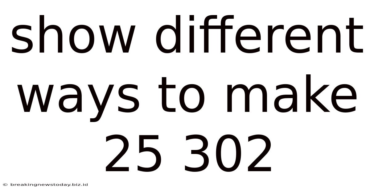 Show Different Ways To Make 25 302
