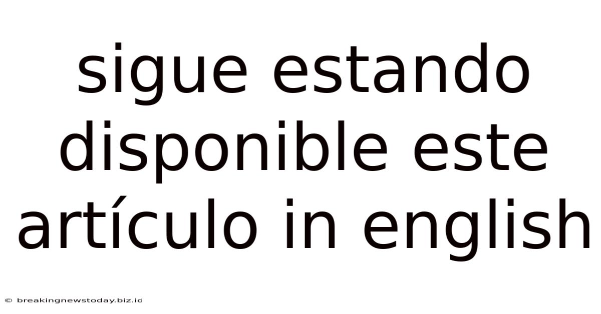 Sigue Estando Disponible Este Artículo In English