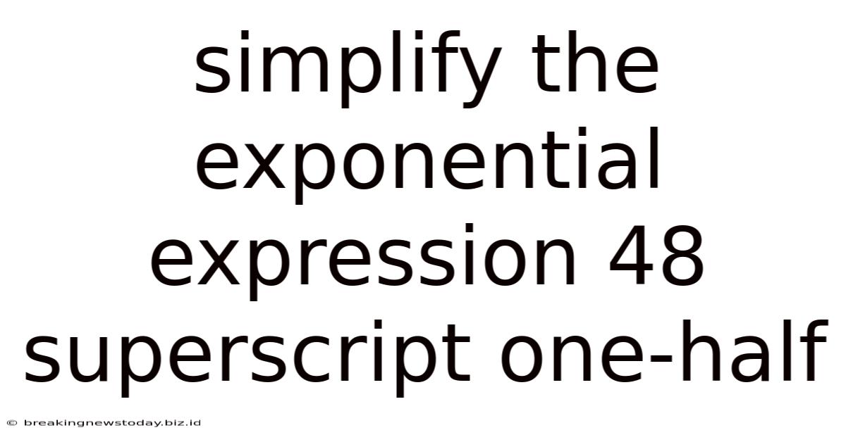 Simplify The Exponential Expression 48 Superscript One-half
