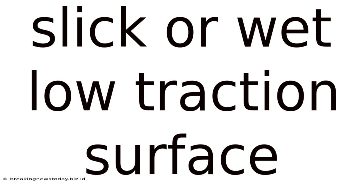 Slick Or Wet Low Traction Surface