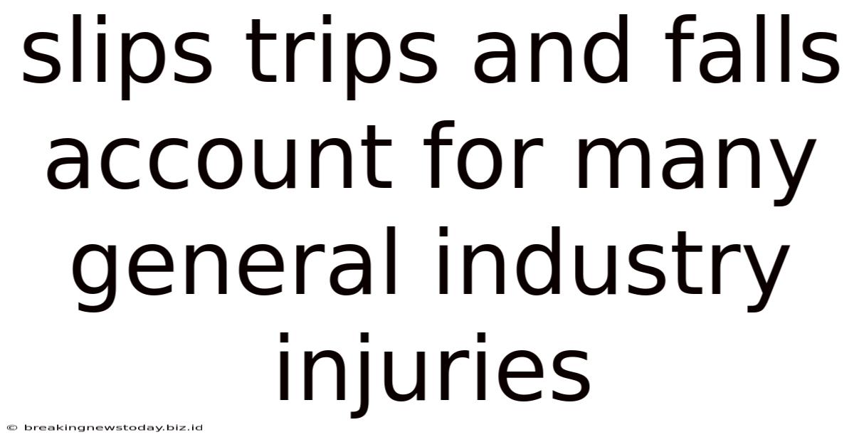 Slips Trips And Falls Account For Many General Industry Injuries
