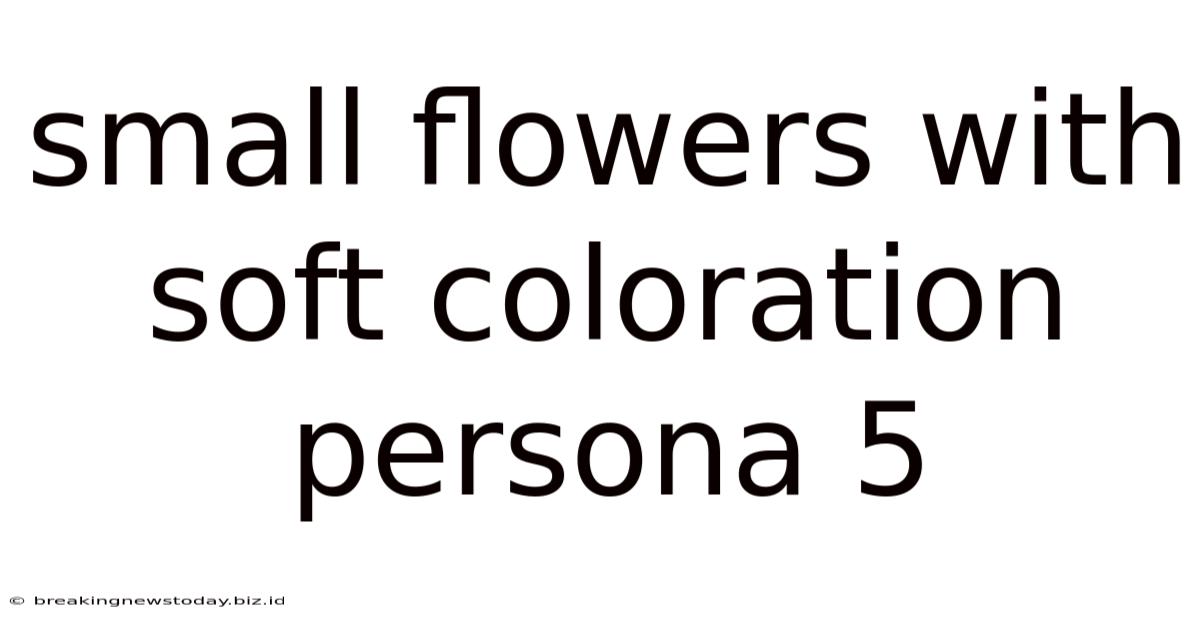Small Flowers With Soft Coloration Persona 5