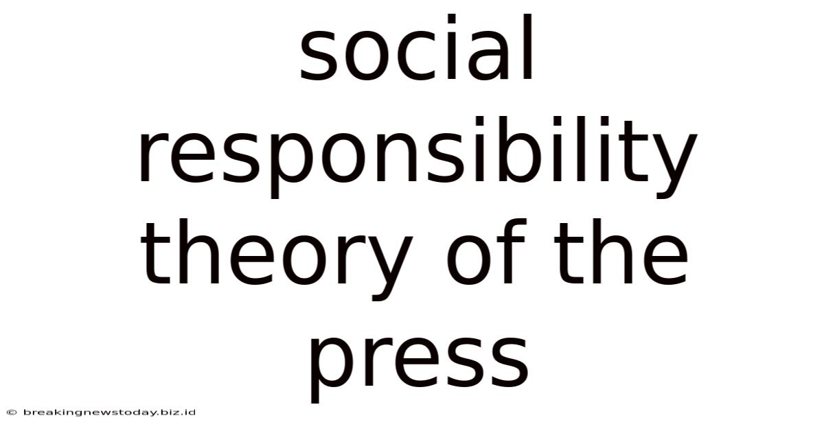 Social Responsibility Theory Of The Press