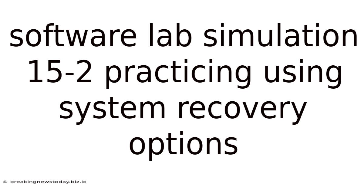 Software Lab Simulation 15-2 Practicing Using System Recovery Options