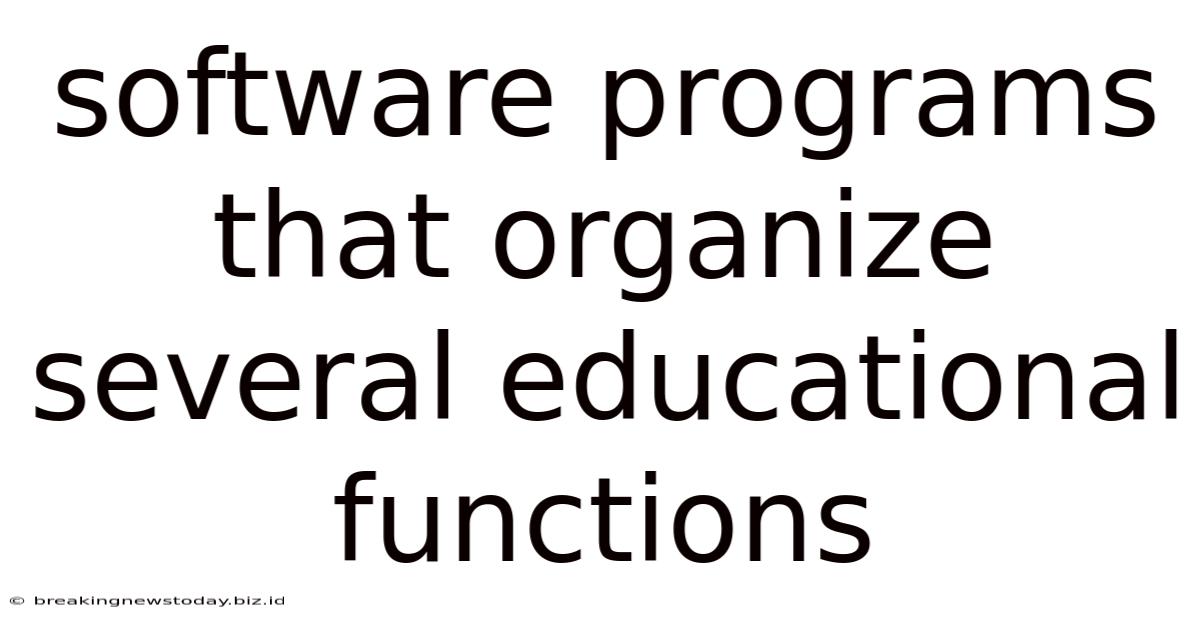 Software Programs That Organize Several Educational Functions