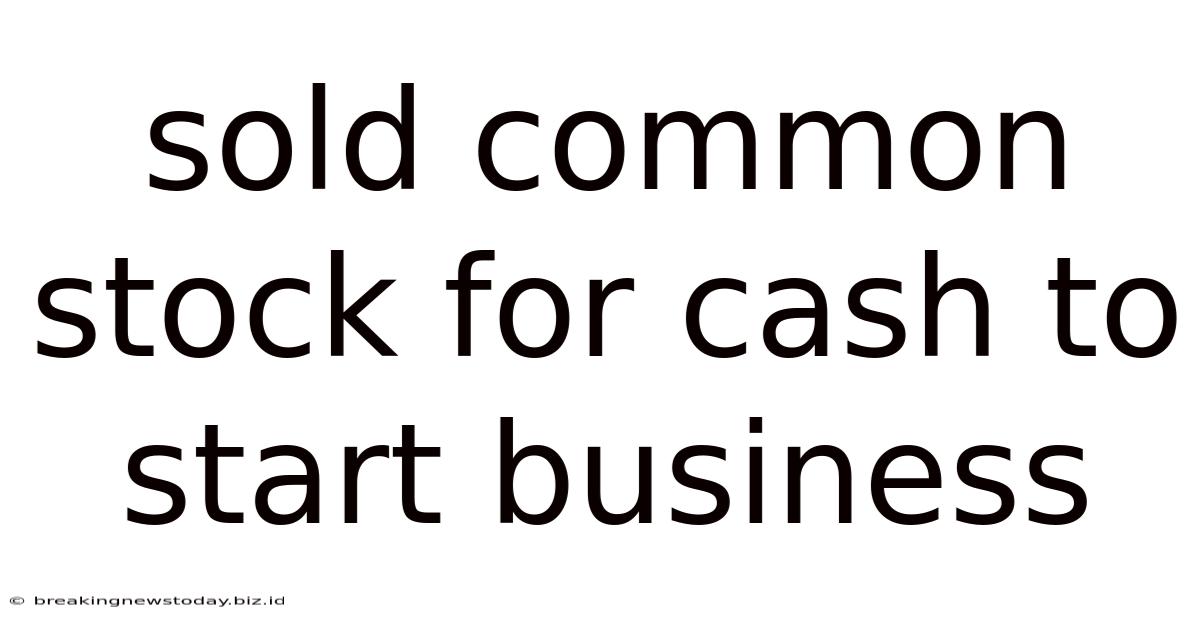 Sold Common Stock For Cash To Start Business