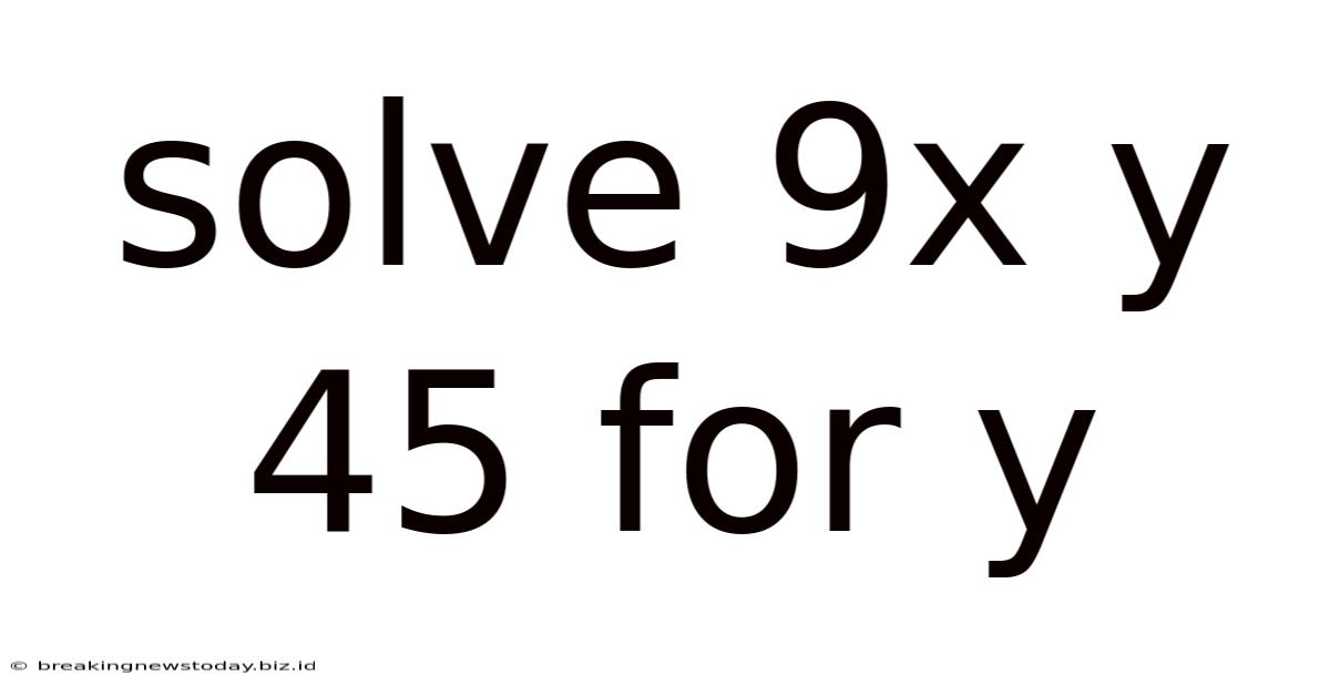 Solve 9x Y 45 For Y