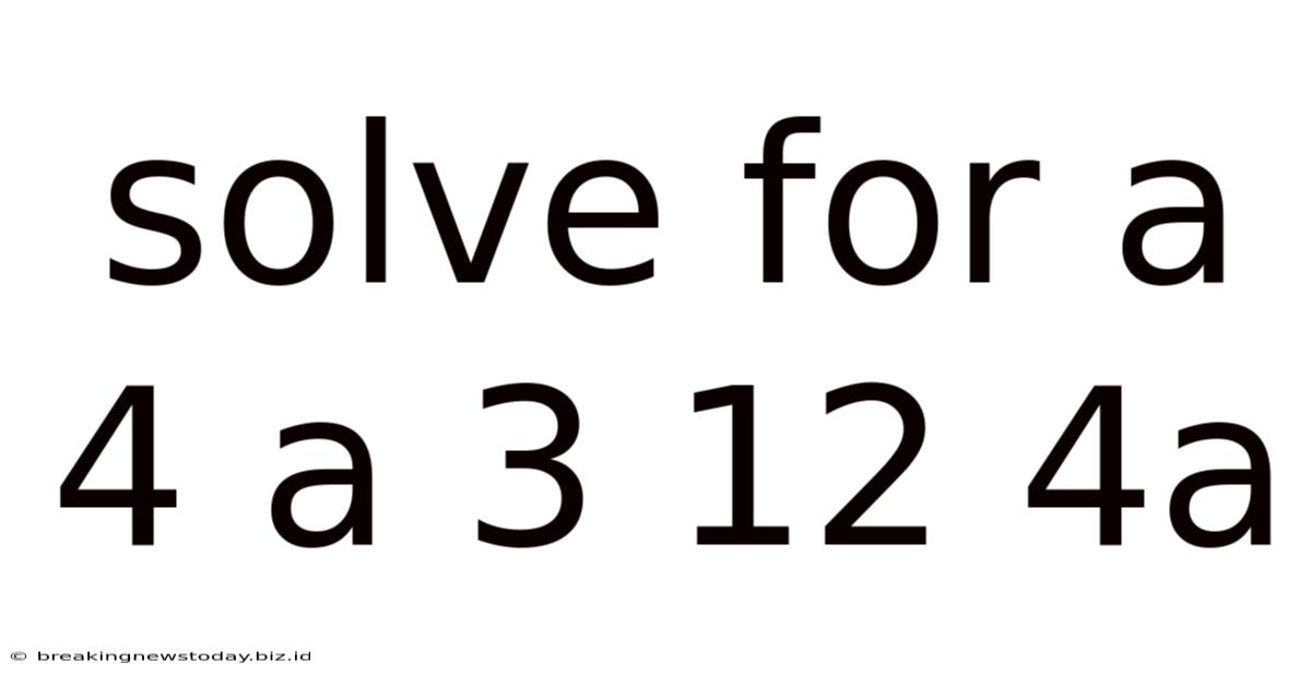 Solve For A 4 A 3 12 4a