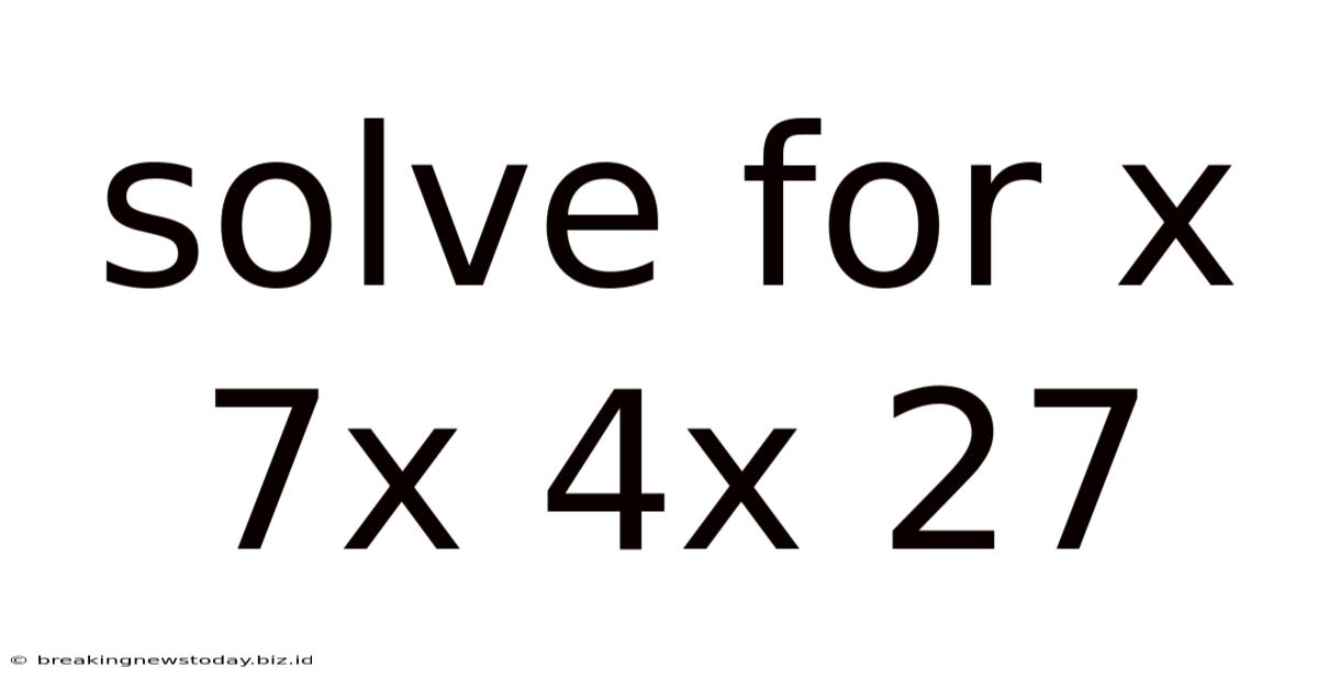 Solve For X 7x 4x 27