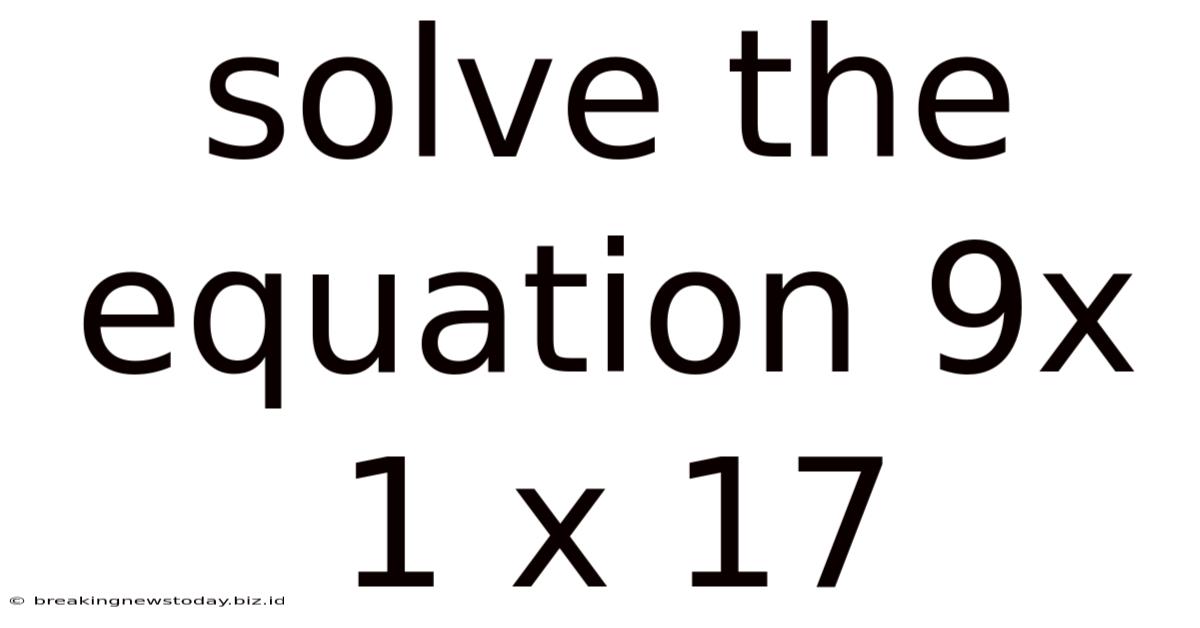 Solve The Equation 9x 1 X 17