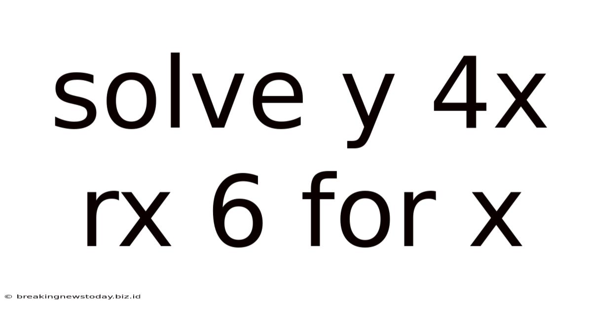 Solve Y 4x Rx 6 For X