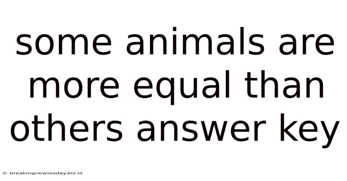 Some Animals Are More Equal Than Others Answer Key