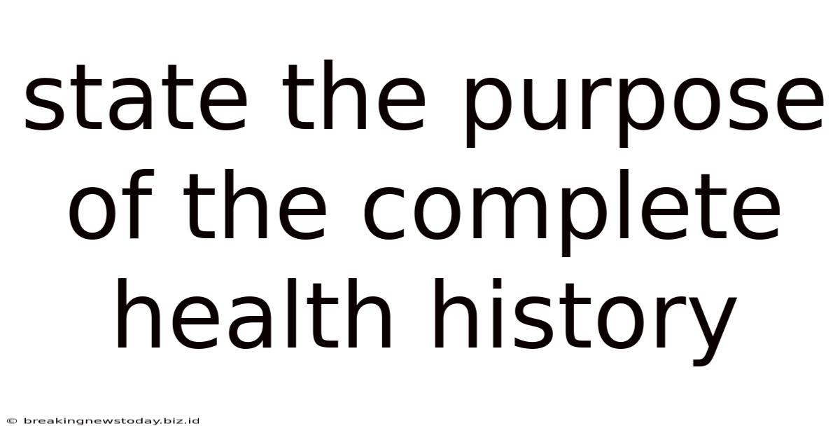 State The Purpose Of The Complete Health History