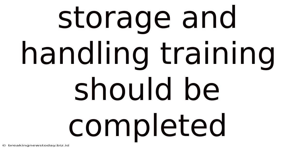 Storage And Handling Training Should Be Completed