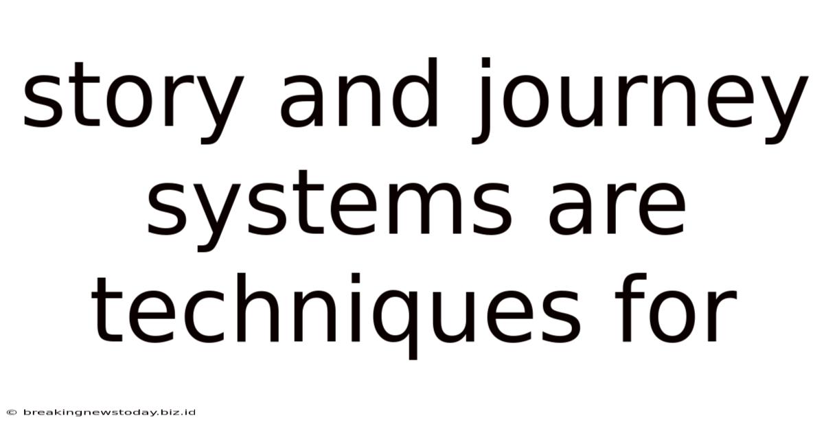 Story And Journey Systems Are Techniques For