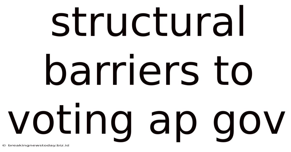 Structural Barriers To Voting Ap Gov