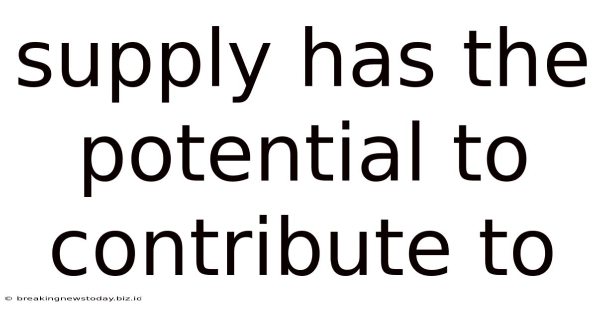 Supply Has The Potential To Contribute To